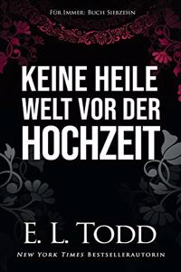 Keine Heile Welt VOR Der Hochzeit