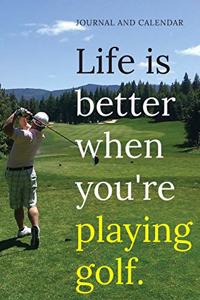 Life Is better When You're Playing Golf.