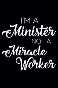 I'm a Minister Not a Miracle Worker