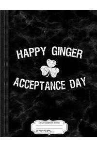 Happy Ginger Acceptance Day St. Patrick's Day Composition Notebook