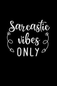 Sarcastic Vibes Only