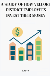 study of how Vellore District employees invest their money