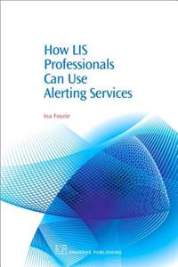 How LIS Professionals Can Use Alerting Services