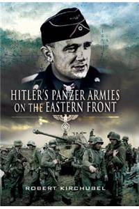 Hitler's Panzer Armies on the Eastern Front