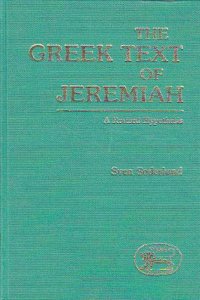 Greek Text of Jeremiah: A Revised Hypothesis (Jsot Supplement Series, 47)