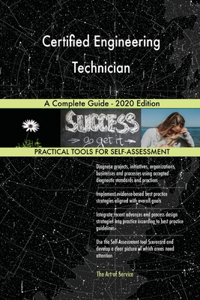 Certified Engineering Technician A Complete Guide - 2020 Edition