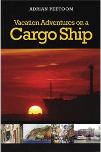 Vacation Adventures on a Cargo Ship