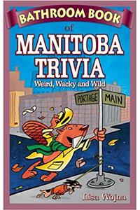 Bathroom Book of Manitoba Trivia