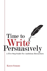 Time to Write Persuasively: A five-step guide for ambitious researchers