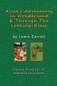 Alice's Adventures In Wonderland and Through The Looking Glass by Lewis Carroll