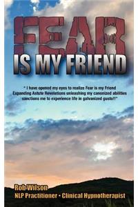 Fear Is My Friend