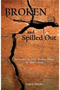 Broken and Spilled Out