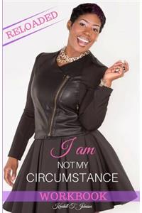 I Am Not My Circumstance RELOADED Workbook