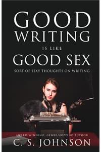 Good Writing is Like Good Sex