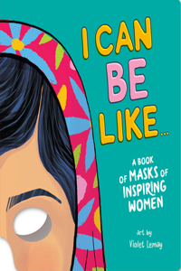 I Can Be Like . . . A Book of Masks of Inspiring Women