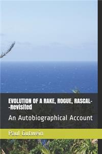 EVOLUTION OF A RAKE, ROGUE, RASCAL--Revisited