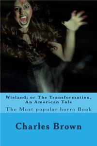 Wieland; Or the Transformation, an American Tale