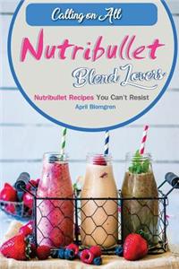 Calling on All Nutribullet Blend Lovers
