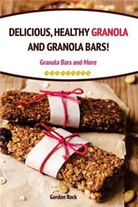 Delicious, Healthy Granola and Granola Bars!: Granola Bars and More