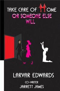 Take Care of Home or Someone Else Will