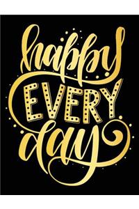 Happy Every Day: Motivation and Inspiration Journal Coloring Book for Adutls, Men, Women, Boy and Girl (Daily Notebook, Diary)