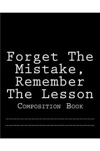 Forget The Mistake, Remember The Lesson