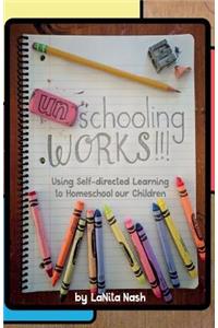 Unschooling Works!!!