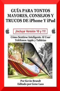 Guia Para Tontos Mayores, Consejos Y Trucos De iPhone Y iPad