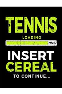 Tennis Loading 75% Insert Cereal to Continue