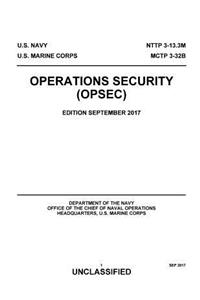 Navy Tactics Techniques and Procedures NTTP 3-13.3m Marine Corps Training Publication 3-32b Operations Security (OPSEC) Edition September 2017