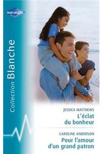 L'Eclat Du Bonheur - Pour L'Amour D'Un Grand Patron (Harlequin Blanche)