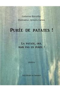 Purée de patate!