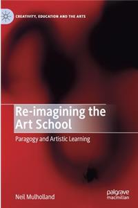 Re-Imagining the Art School