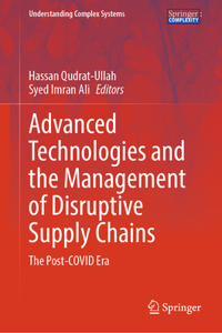Advanced Technologies and the Management of Disruptive Supply Chains