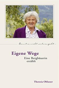 Eigene Wege: Eine Bergbauerin Erzahlt