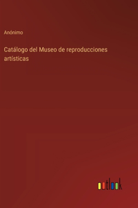 Catálogo del Museo de reproducciones artísticas