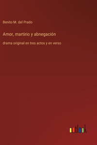 Amor, martirio y abnegación