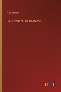 On Nervous or Sick-Headache