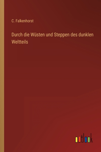 Durch die Wüsten und Steppen des dunklen Weltteils