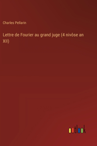 Lettre de Fourier au grand juge (4 nivôse an XII)