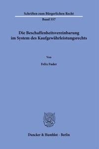 Die Beschaffenheitsvereinbarung Im System Des Kaufgewahrleistungsrechts