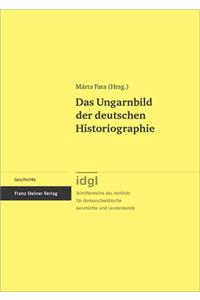 Das Ungarnbild Der Deutschen Historiographie