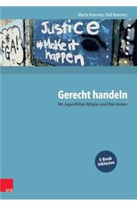 Gerecht Handeln: Mit Jugendlichen Religion Und Ethik Denken