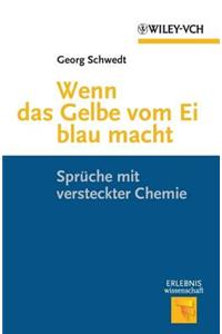 Wenn das Gelbe vom Ei blau macht: Spruche mit versteckter Chemie (Erlebnis Wissenschaft)