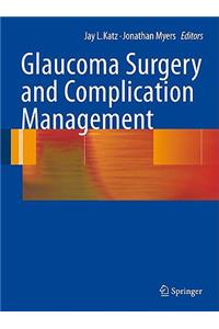 Glaucoma Surgery and Complication Management