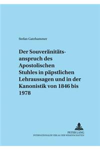 Souveraenitaetsanspruch Des Apostolischen Stuhles in Paepstlichen Lehraussagen Und in Der Kanonistik Von 1846 Bis 1978