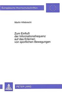 Zum Einflu der Informationsfrequenz auf das Erlernen von sportlichen Bewegungen