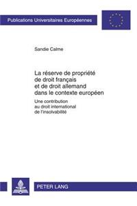 La Reserve de Propriete de Droit Francais Et de Droit Allemand Dans Le Contexte Europeen