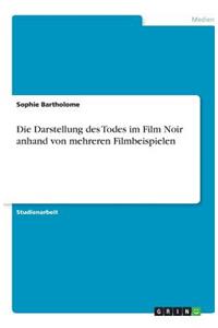 Die Darstellung des Todes im Film Noir anhand von mehreren Filmbeispielen