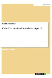 Chile. Una destinación turística especial